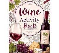 Wine Activity Book: A Wine Lover's Puzzle & Activity Book: 50 Crosswords, Word Searches, Brain Teasers & Code Decoders for Adults