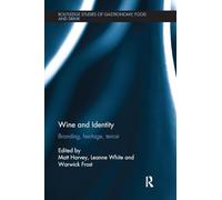 Wine and Identity: Branding, Heritage, Terroir (Routledge Studies of Gastronomy, Food and Drink)