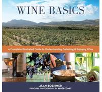 Wine Basics: A Complete Illustrated Guide to Understanding, Selecting & Enjoying Wine (Knack: Make It Easy)