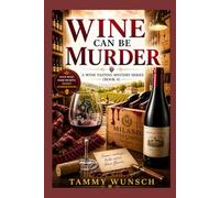 Wine Can Be Murder: A Wine Tasting Mystery Series (Book 4)