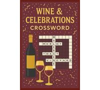 Wine & Celebrations Crossword: “Sip, Celebrate & Solve: Fun Crossword Puzzles for Wine Lovers and Party Enthusiasts”