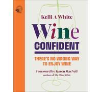 Wine Confident: There's No Wrong Way to Enjoy Wine