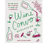Wine Convo Generator: Mix and Match Witty Phrases to Sound like a Sommelier