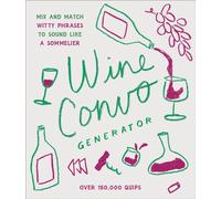 Wine Convo Generator : Mix and Match Witty Phrases to Sound like a Sommelier