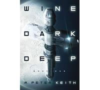 Wine Dark Deep: A Hard Science Fiction Space Opera - Book One: 1
