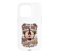 Wine Diet Lost Three Days Wine Lover Vino Fan Case for iPhone 15 Pro