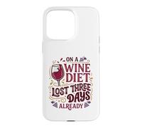 Wine Diet Lost Three Days Wine Lover Vino Fan Case for iPhone 15 Pro Max