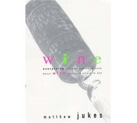 Wine: Everything You Ever Wanted to Know About Wine But Were Afraid to Ask