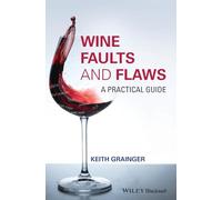 Wine Faults and Flaws: A Practical Guide