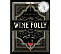 Wine Folly: Magnum Edition: The Master Guide