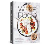 Wine Food: New Adventures in Drinking and Cooking