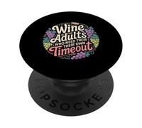 Wine For Adults Who Need Their Own Timeout - PopSockets Adhesive PopGrip