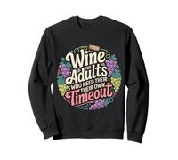 Wine For Adults Who Need Their Own Timeout - Sweatshirt