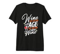Wine Gets Better with Age I Get Better with Wine Premium T-Shirt