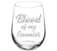Wine Glass Goblet Funny Blood of My Enemies (17 oz Stemless)