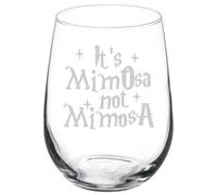 Wine Glass Goblet Gift It's MimOsa Not MimosA (17 oz Stemless)