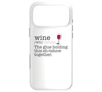 WINE Glue holding this sh-tshow together Dictionary Fun Meme Case for iPhone 17 Pro Max