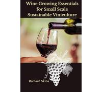 Wine Growing Essentials for Small Scale Sustainable Viniculture