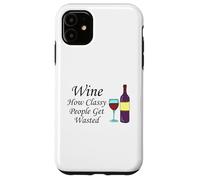 Wine How Classy People Get Wasted Funny Drinking Party Case for iPhone 11