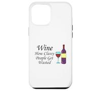 Wine How Classy People Get Wasted Funny Drinking Party Case for iPhone 12 Pro Max