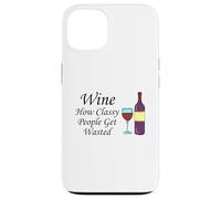 Wine How Classy People Get Wasted Funny Drinking Party Case for iPhone 13