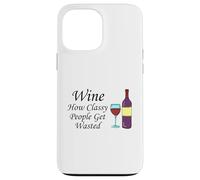 Wine How Classy People Get Wasted Funny Drinking Party Case for iPhone 13 Pro Max