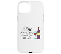 Wine How Classy People Get Wasted Funny Drinking Party Case for iPhone 15 Plus