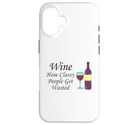 Wine How Classy People Get Wasted Funny Drinking Party Case for iPhone 16