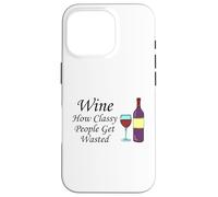 Wine How Classy People Get Wasted Funny Drinking Party Case for iPhone 16 Pro