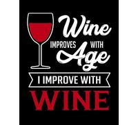 Wine Improves With Age I Improve With Wine: A Coworking Gift for Wine Lovers | Wine For Normal People