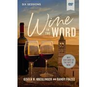 Wine in the Word: Why God Gave Us the Gift of Wine; Six Sessions [DVD]