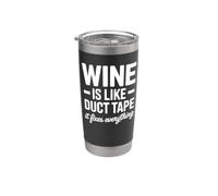 Wine is Like Duct Tape It Fixes Everything Stainless Steel Insulated Tumbler