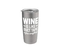 Wine is Like Duct Tape It Fixes Everything Stainless Steel Insulated Tumbler