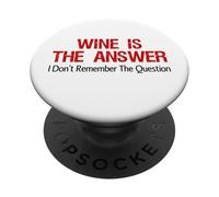 Wine Is The Answer I Don't Remember The Question Funny PopSockets Adhesive PopGrip