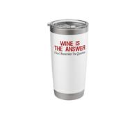 Wine is The Answer I Don't Remember The Question Funny Stainless Steel Insulated Tumbler