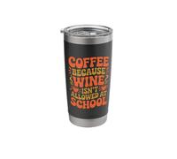 Wine Isn't Allowed Teaching Coffee Drinker School Teacher Stainless Steel Insulated Tumbler