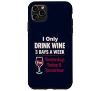 Wine Lover Funny Drinking Yesterday Today Tomorrow Case for iPhone 11 Pro Max