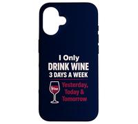 Wine Lover Funny Drinking Yesterday Today Tomorrow Case for iPhone 16