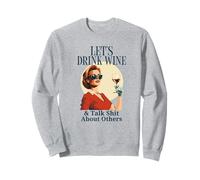Wine Lover Lets Drink Wine & Talk Shit Funny Retro Vintage Sweatshirt