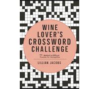 Wine Lover’s Crossword Challenge, 100 Medium to Difficult Puzzles for Oenophiles: Explore Wine Types, Regions, Pairings & More Through Engaging ... Wine Enthusiasts (Crosswords for Adults)