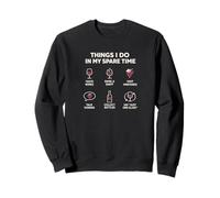 Wine Lover Things I Do In My Spare Time Wine Drinker Sweatshirt