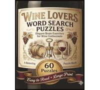 Wine Lovers Word Search Puzzles: For Wine Lovers of All Ages! | 8.5 x 11 in. | 60 Puzzles | Large Print | Easy to Read (Food & Drink Lovers)