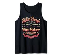 Wine Maker Sommelier Skilled Enough to Become A Wine Maker Tank Top