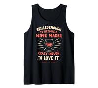 Wine Maker Sommelier Skilled Enough to Become A Wine Maker Tank Top