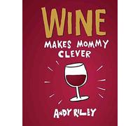 [(Wine Makes Mommy Clever)] [By (author) Andy Riley ] published on (May, 2013)