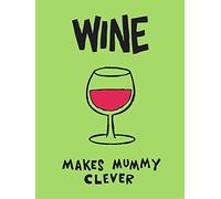 WINE MAKES MUMMY CLEVER RETRO METAL TIN WALL PLAQUE SIGN NOVELTY GIFT Home bar kitchen shed man cave (150MM X 200MM 8" x 6")