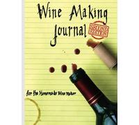 Wine Making Journal, for the homemade wine maker