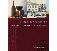 Wine Memories: Great Writers on the Pleasures of Wine
