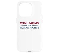 Wine Moms for Human Rights Activist Immigrant Advocacy Case for iPhone 15 Pro
