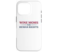 Wine Moms for Human Rights Activist Immigrant Advocacy Case for iPhone 16 Pro